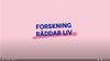 Se cancerfondens film på Youtube "Forskning räddar liv"