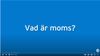 Supportfilm: Vad är moms?